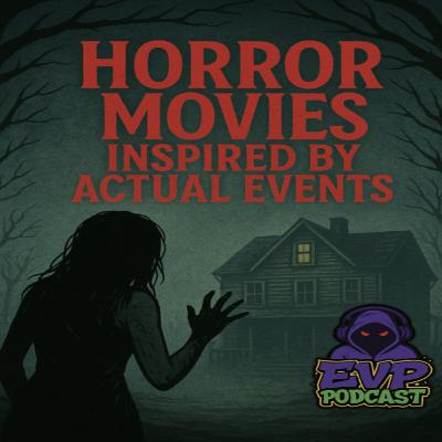188 - Horror Movies Inspired by True Events Pt.1