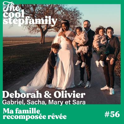 ÉPISODE 56 - Deborah, le bonheur de la famille recomposée