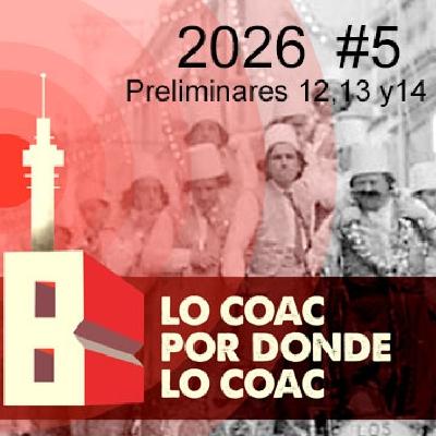 Lo COAC por donde lo COAC #5 #COAC2026 Preliminares 12, 13 y 14. Lo COAC por donde lo COAC #5 #COAC2026 Preliminares 12, 13 y 14.