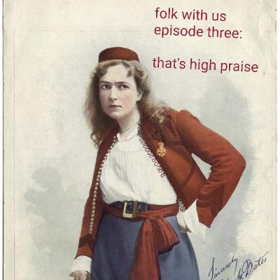 Ep 3 - That's High Praise!