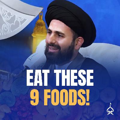 9 Foods Recommended by Ahlulbayt | Sayed Mohammed Baqer Qazwini