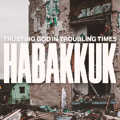 Habakkuk: Trusting God In Troubling Times: Singing Through Trials || Pastor Aaron Graham (Audio)