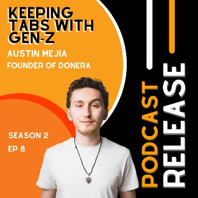 Keeping Tabs with Gen-Z: Austin Mejia, Founder of Donera