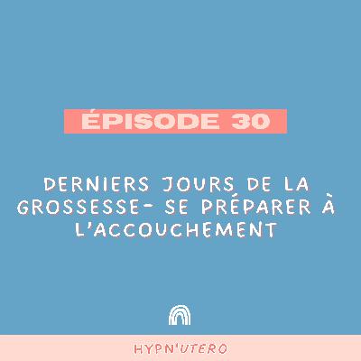 Derniers jours de la grossesse- se préparer à l'accouchement