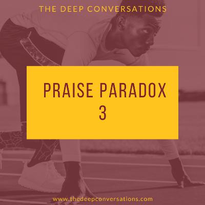 Praise Paradox - 3 Praise Paradox - 3