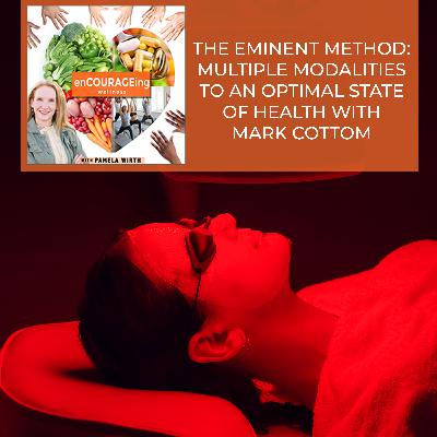 The Eminent Method: Multiple Modalities To An Optimal State Of Health With Mark Cottom