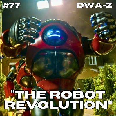 DWAZ #77 -S2E1 "THE ROBOT REVOLUTION"