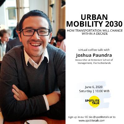 Episode 2 : Urban Mobility 2030 with Joshua Paundra