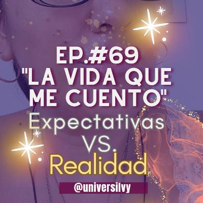 ✨EP#69👠Expectativas VS. Realidad 🧊 Cómo condicionamos las relaciones 🤯