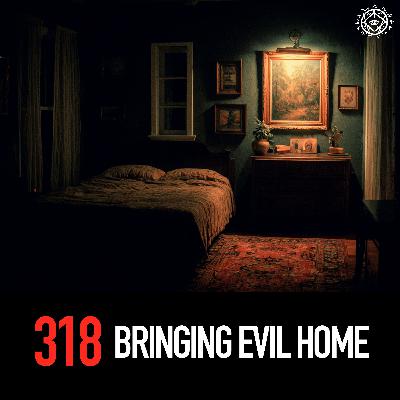 Bringing Evil Home