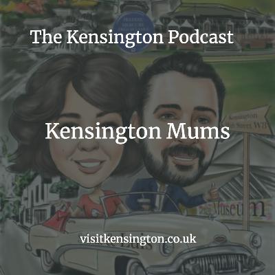 Episode 16 - Kensington Mums