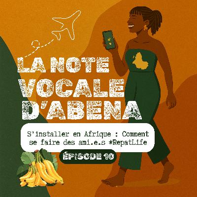 #10 S'installer en Afrique : Comment se faire des ami.e.s ? #10 S'installer en Afrique : Comment se faire des ami.e.s ?