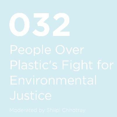 032 / People Over Plastic's Fight for Environmental Justice