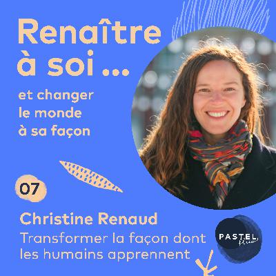 #7 - Transformer la façon dont les humains apprennent  (avec Christine Renaud)