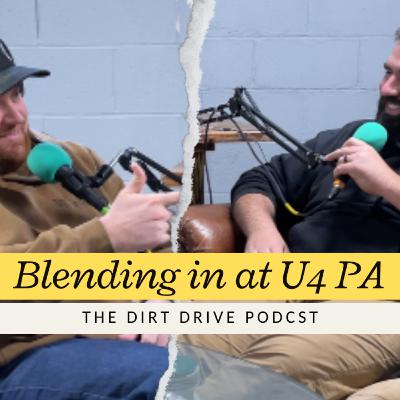 Blending in at U4 PA | The Dirt Drive Podcast | Ep. 152 Blending in at U4 PA | The Dirt Drive Podcast | Ep. 152