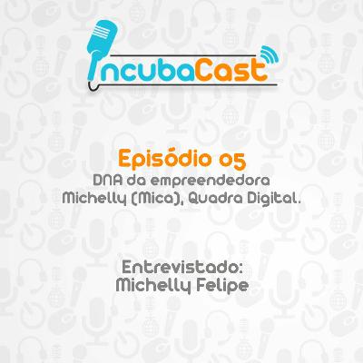 Episódio 05 - DNA da empreendedora Michelly (Mica), Quadra Digita Episódio 05 - DNA da empreendedora Michelly (Mica), Quadra Digita