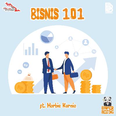 Episode 8 - Bisnis 101 (ft. Founder Ballerbro, Harbie Kurnia)