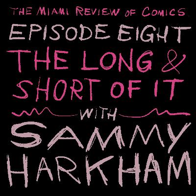 Episode 8 - The Long and Short of It, with Sammy Harkham