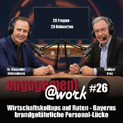 EngagementAtWork Folge #26: Wirtschaftskollaps auf Raten - Bayerns brandgefährliche Personal-Lücke EngagementAtWork Folge #26: Wirtschaftskollaps auf Raten - Bayerns brandgefährliche Personal-Lücke
