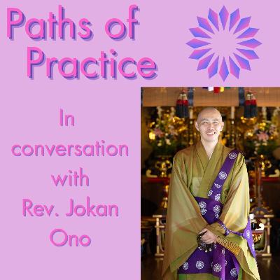 Paths of Practice with Rev. Jokan Ono Paths of Practice with Rev. Jokan Ono