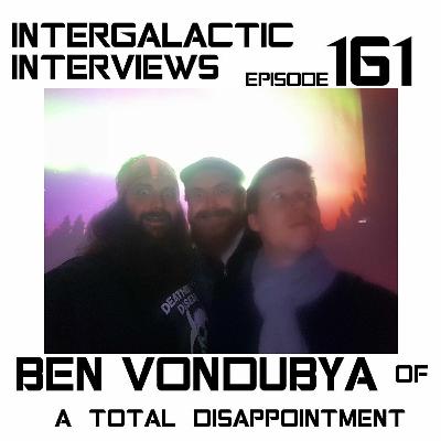 Episode 161 - Ben VonDubya (A Total Disappointment) Episode 161 - Ben VonDubya (A Total Disappointment)