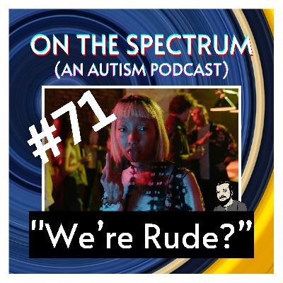 Rudeness, Etiquette, & Honesty - Episode 71