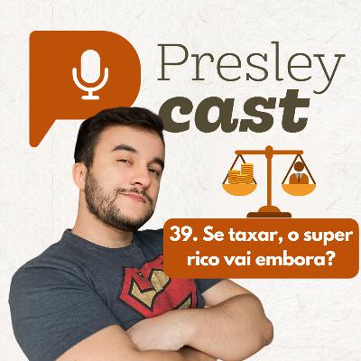 39. Se taxar, o super-rico vai embora?