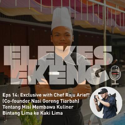 #14:Exclusive w/ Chef Raju Arief! (Co-Founder Nasgor Tiarbah) Misi Membawa Bintang Lima ke Kaki Lima