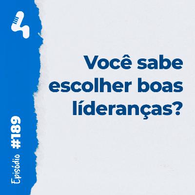 Ep. 189 - Como saber se alguém está preparado para um cargo de liderança Ep. 189 - Como saber se alguém está preparado para um cargo de liderança