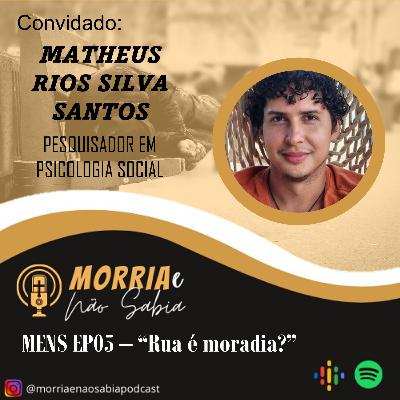 MENS EP05 - "Rua é moradia?"