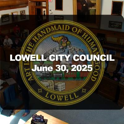 Lowell City Council - June 30, 2025