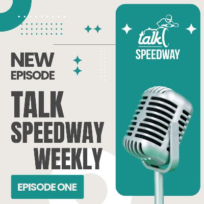 Talk Speedway Weekly - Episode One