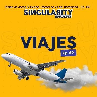 Viajes de Jorge & Renzo - Messi se va del Barcelona - Ep. 60