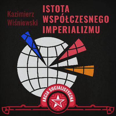 Kazimierz Wiśniewski - "Istota współczesnego imperializmu" [Audiobook]
