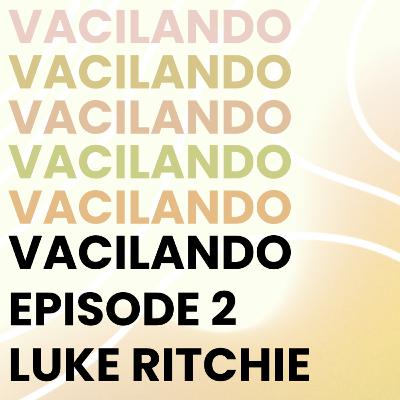 Vacilando Episode 2 - Luke Ritchie