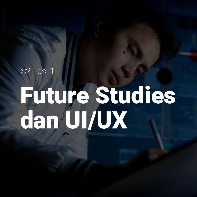 Future Studies dan UI/UX Future Studies dan UI/UX