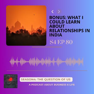S4 Episode 80: Bonus - What I could learn about relationships in India S4 Episode 80: Bonus - What I could learn about relationships in India