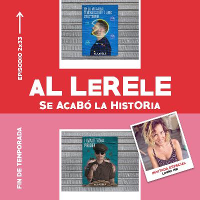 SE ACABÓ LA HISTORIA con LAURA HM | Al Lerele 02x33