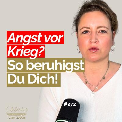#272 Angst vor Krieg? Wie du in diesen Zeiten innere Ruhe bewahrst