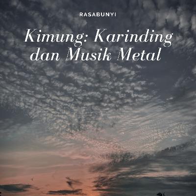 #40 - Kimung: Karinding dan Musik Metal #40 - Kimung: Karinding dan Musik Metal