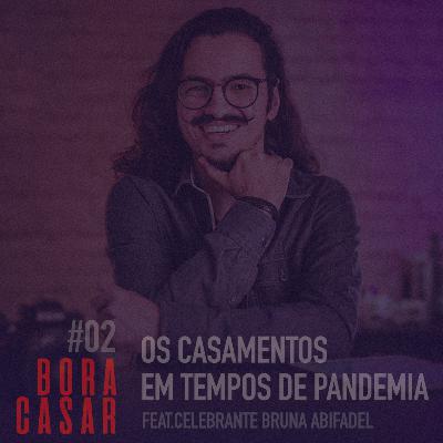 #BORACASAR 02 | Os Casamentos em tempos de Pandemia | Fabio Bueno