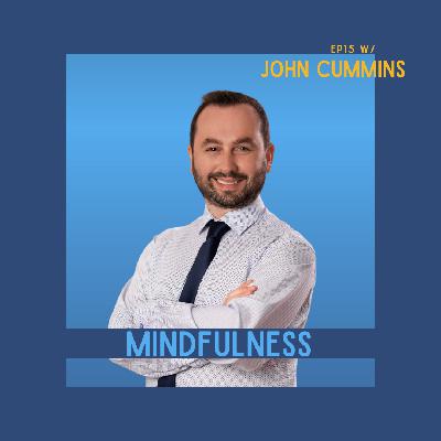 Ep 15 - Mindfulness