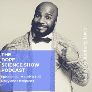 Episode 40- Meechie Hall: "Molly and Octopuses"