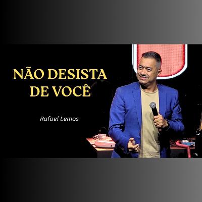NÃO desista de VOCÊ