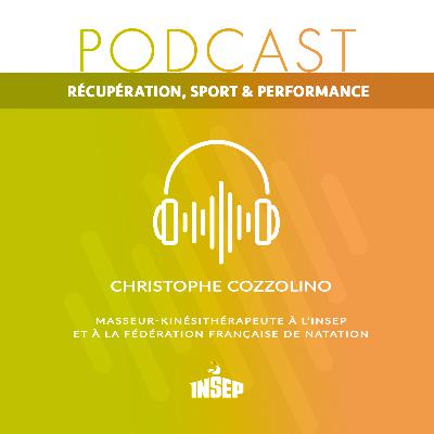 RÉCUPÉRATION, SPORT & PERFORMANCE | EP#03 | Christophe Cozzolino, masseur-kinésithérapeute à l'INSEP et à la Fédération Française de Natation RÉCUPÉRATION, SPORT & PERFORMANCE | EP#03 | Christophe Cozzolino, masseur-kinésithérapeute à l'INSEP et à la Fédération Française de Natation