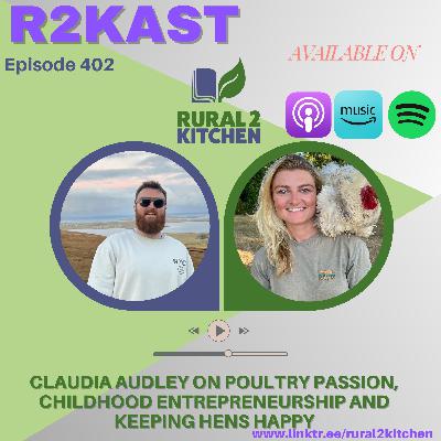 R2Kast 402 – Claudia Audley on poultry passion, childhood entrepreneurship and keeping hens happy