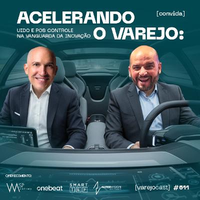 ACELERANDO O VAREJO: UiDo e POS Controle na vanguarda da inovação [varejocast] BTX 611