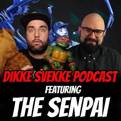 Dikke Svekke's Geeky Podcast Featuring The Senpai Dikke Svekke's Geeky Podcast Featuring The Senpai