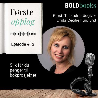 #12 Slik får du penger til bokprosjektet – Linda Cecilie Furulund, tilskuddsrådgiver