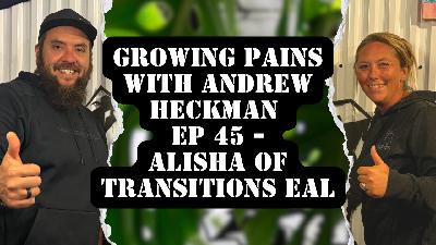 Growing Pains with Andrew Heckman - Ep 45 - Alisha of Transitions EAL
